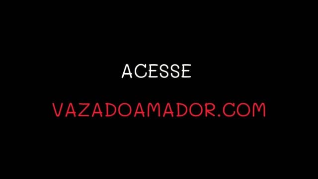 Porra de Tia - Vazado Amador